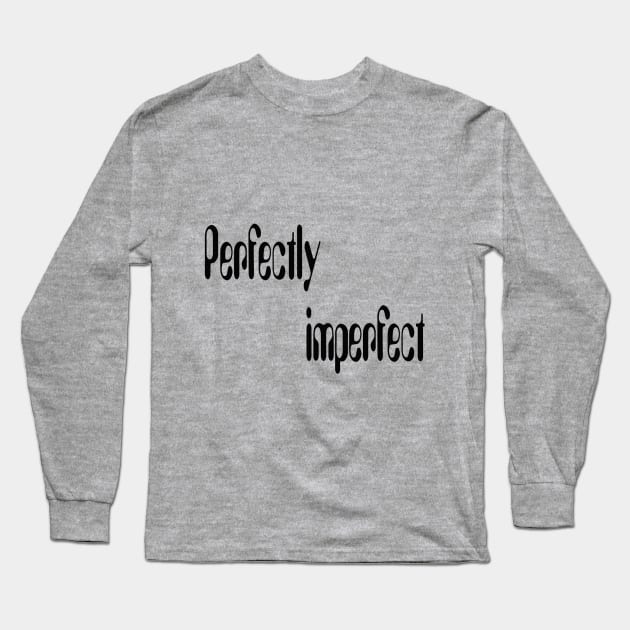 Perfectly imperfect Long Sleeve T-Shirt by DonStanis